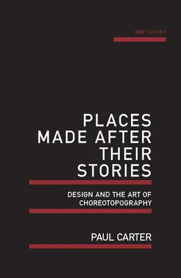 Miejsca stworzone na podstawie ich historii: Design i sztuka choreotopografii - Places Made After Their Stories: Design and the Art of Choreotopography