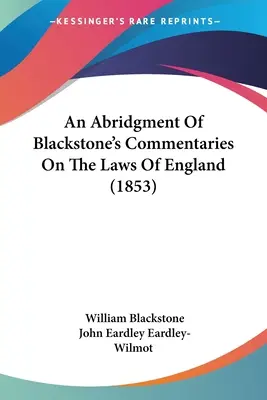 Skrót komentarzy Blackstone'a do prawa angielskiego (1853) - An Abridgment Of Blackstone's Commentaries On The Laws Of England (1853)