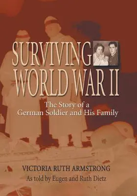 Przetrwać II wojnę światową: Historia niemieckiego żołnierza i jego rodziny - Surviving World War II: The Story of a German Soldier and His Family