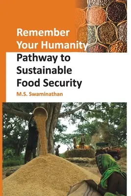 Pamiętaj o swoim człowieczeństwie: Droga do zrównoważonego bezpieczeństwa żywnościowego - Remember Your Humanity: Pathway to Sustainable Food Security