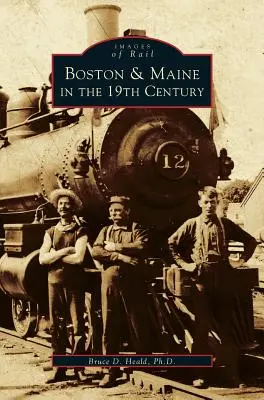 Boston i Maine w XIX wieku - Boston & Maine in the 19th Century