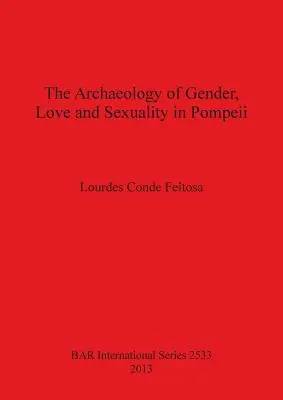 Archeologia płci, miłości i seksualności w Pompejach - The Archaeology of Gender, Love and Sexuality in Pompeii