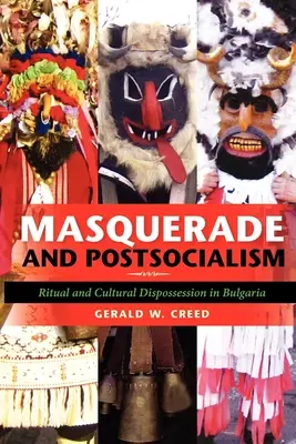Maskarada i postsocjalizm: Rytuał i kulturowe wywłaszczenie w Bułgarii - Masquerade and Postsocialism: Ritual and Cultural Dispossession in Bulgaria