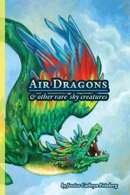 Smoki powietrzne i inne rzadkie stworzenia podniebne: Przewodnik terenowy - Air Dragons & Other Rare Sky Creatures: A Field Guide