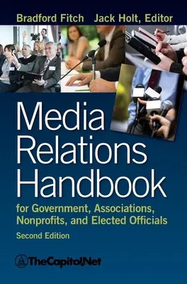 Podręcznik relacji z mediami dla rządu, stowarzyszeń, organizacji non-profit i wybranych urzędników, 2e - Media Relations Handbook for Government, Associations, Nonprofits, and Elected Officials, 2e