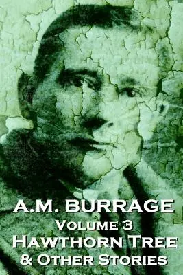 A.M. Burrage - The Hawthorn Tree & Other Stories: Klasyka mistrza horroru - A.M. Burrage - The Hawthorn Tree & Other Stories: Classics From The Master Of Horror