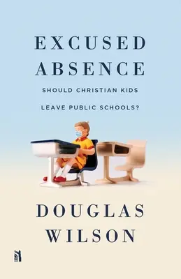 Usprawiedliwiona nieobecność: Czy chrześcijańskie dzieci powinny opuszczać szkoły publiczne? - Excused Absence: Should Christian Kids Leave Public Schools?