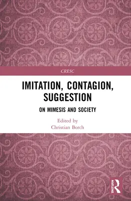 Imitation, Contagion, Suggestion: O mimesis i społeczeństwie - Imitation, Contagion, Suggestion: On Mimesis and Society