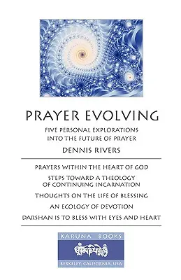 Ewolucja modlitwy: Pięć osobistych eksploracji przyszłości modlitwy - Prayer Evolving: Five Personal Explorations into the Future of Prayer