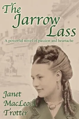 The Jarrow Lass: Potężna powieść o namiętności i bólu serca - The Jarrow Lass: A powerful novel of passion and heartache