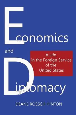 Ekonomia i dyplomacja: Życie w służbie zagranicznej Stanów Zjednoczonych - Economics and Diplomacy: A Life in the Foreign Service of the United States