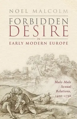 Zakazane pożądanie we wczesnonowożytnej Europie: Męsko-męskie relacje seksualne, 1400-1750 - Forbidden Desire in Early Modern Europe: Male-Male Sexual Relations, 1400-1750