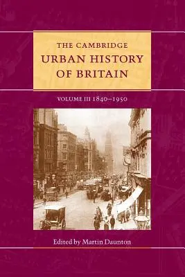 Cambridge Urban History of Britain: Tom 3, 1840-1950 - The Cambridge Urban History of Britain: Volume 3, 1840-1950