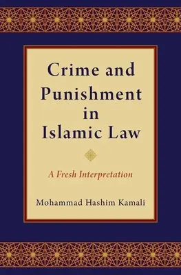 Zbrodnia i kara w prawie islamskim: Świeża interpretacja - Crime and Punishment in Islamic Law: A Fresh Interpretation