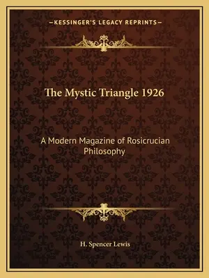 The Mystic Triangle 1926: Nowoczesny magazyn filozofii różokrzyżowców - The Mystic Triangle 1926: A Modern Magazine of Rosicrucian Philosophy