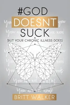 Bóg nie jest do bani: (ale twoja przewlekła choroba tak) - God Doesn't Suck: (But Your Chronic Illness Does)