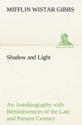 Cień i światło - autobiografia z reminiscencjami z ostatniego i obecnego stulecia - Shadow and Light An Autobiography with Reminiscences of the Last and Present Century