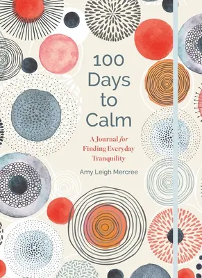 100 dni do spokoju: Dziennik odnajdywania codziennego spokoju Tom 1 - 100 Days to Calm: A Journal for Finding Everyday Tranquility Volume 1