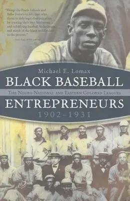 Czarni przedsiębiorcy baseballowi, 1902-1931: Murzyńska Liga Narodowa i Wschodnie Ligi Kolorowe - Black Baseball Entrepreneurs, 1902-1931: The Negro National and Eastern Colored Leagues
