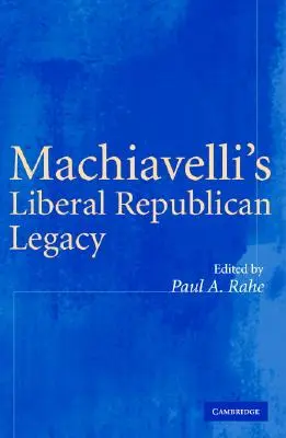 Liberalno-republikańskie dziedzictwo Machiavellego - Machiavelli's Liberal Republican Legacy
