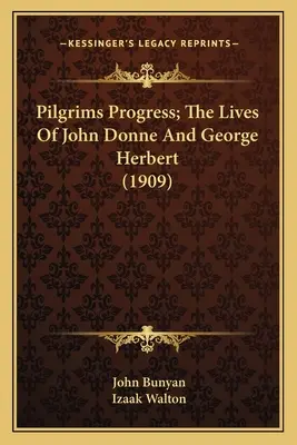 Pilgrims Progress; Żywoty Johna Donne'a i George'a Herberta (1909) - Pilgrims Progress; The Lives Of John Donne And George Herbert (1909)