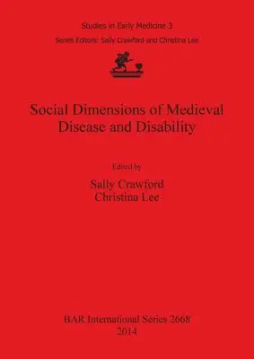 Społeczne wymiary średniowiecznych chorób i niepełnosprawności - Social Dimensions of Medieval Disease and Disability