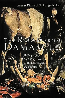 Droga z Damaszku: Wpływ nawrócenia Pawła na jego życie, myślenie i posługę - The Road from Damascus: The Impact of Paul's Conversion on His Life, Thought, and Ministry