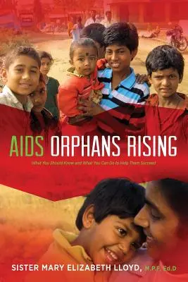 Powstanie sierot chorych na AIDS: Co powinieneś wiedzieć i co możesz zrobić, aby pomóc im odnieść sukces, wyd. 2 - AIDS Orphans Rising: What You Should Know and What You Can Do to Help Them Succeed, 2nd Ed.