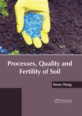 Procesy, jakość i żyzność gleby - Processes, Quality and Fertility of Soil