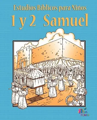 Estudios Biblicos Para Ninos: 1 y 2 Samuel (Espaol)