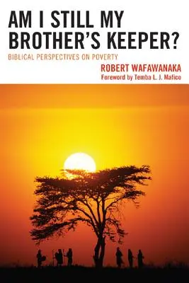 Czy nadal jestem stróżem brata mego? Biblijne perspektywy ubóstwa - Am I Still My Brother's Keeper?: Biblical Perspectives on Poverty