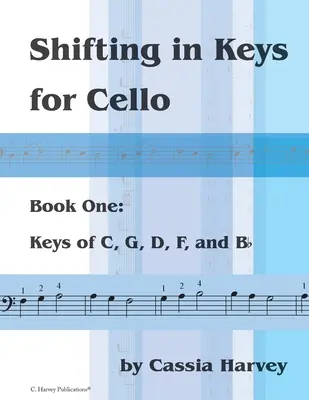Shifting in Keys for Cello, Book One: Klawisze C, G, D, F i B-dur - Shifting in Keys for Cello, Book One: Keys of C, G, D, F, and B-flat
