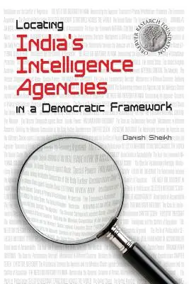 Lokalizowanie indyjskich agencji wywiadowczych w demokratycznych ramach - Locating India's Intelligence Agencies in a Democratic Framework