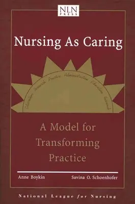 Pielęgniarstwo jako opieka: A Model for Transforming Practice: Model przekształcania praktyki - Nursing as Caring: A Model for Transforming Practice: A Model for Transforming Practice