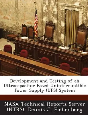 Development and Testing of an Ultracapacitor Based Uninterruptible Power Supply (Ups) System (Nasa Technical Reports Server (Ntrs))