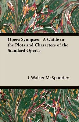 Streszczenia oper - przewodnik po fabułach i postaciach standardowych oper - Opera Synopses - A Guide to the Plots and Characters of the Standard Operas