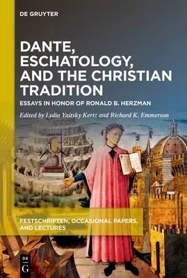 Dante, eschatologia i tradycja chrześcijańska: Eseje ku czci Ronalda B. Herzmana - Dante, Eschatology, and the Christian Tradition: Essays in Honor of Ronald B. Herzman