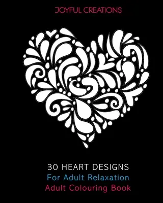 30 wzorów serc dla dorosłych: Kolorowanka dla dorosłych - 30 Heart Designs For Adult Relaxation: Adult Colouring Book