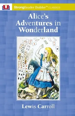 Alice's Adventures in Wonderland: A StrongReader Builder(TM) Classic for Dyslexic and Struggling Readers (Przygody Alicji w Krainie Czarów) - Alice's Adventures in Wonderland: A StrongReader Builder(TM) Classic for Dyslexic and Struggling Readers