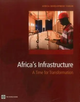 Infrastruktura w Afryce: Czas na transformację - Africa's Infrastructure: A Time for Transformation