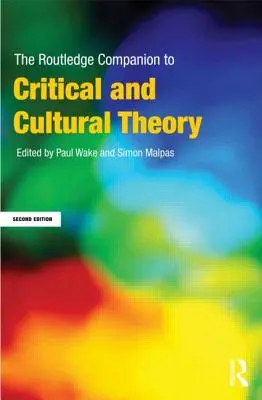 The Routledge Companion to Critical and Cultural Theory (Kompendium teorii krytycznej i kulturowej) - The Routledge Companion to Critical and Cultural Theory