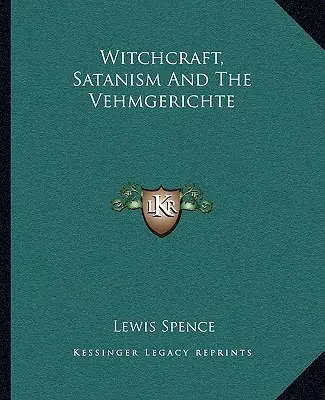 Czary, satanizm i Vehmgerichte - Witchcraft, Satanism And The Vehmgerichte