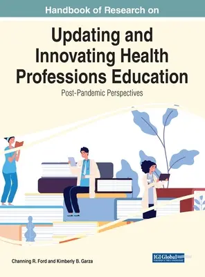 Podręcznik badań nad aktualizacją i innowacją edukacji w zakresie zawodów medycznych: Perspektywy po pandemii - Handbook of Research on Updating and Innovating Health Professions Education: Post-Pandemic Perspectives