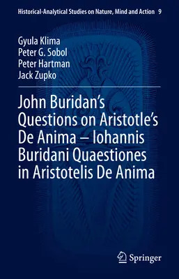Pytania Johna Buridana na temat Arystotelesowskiej de Anima - Iohannis Buridani Quaestiones in Aristotelis de Anima - John Buridan's Questions on Aristotle's de Anima - Iohannis Buridani Quaestiones in Aristotelis de Anima