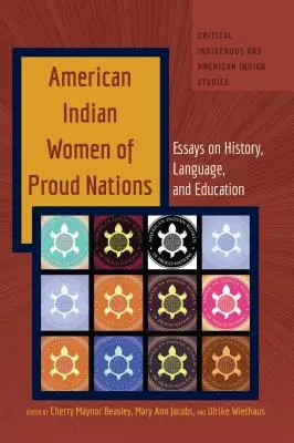 Amerykańskie Indianki z Dumnych Narodów: Eseje o historii, języku i edukacji - American Indian Women of Proud Nations: Essays on History, Language, and Education