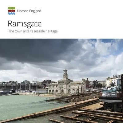 Ramsgate: Miasto i jego nadmorskie dziedzictwo - Ramsgate: The Town and Its Seaside Heritage