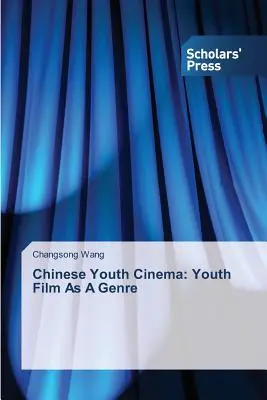 Chińskie kino młodzieżowe: film młodzieżowy jako gatunek - Chinese Youth Cinema: Youth Film As A Genre