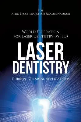 Stomatologia laserowa: Aktualne zastosowania kliniczne ((wfld) World Fed for Laser Dentistry) - Laser Dentistry: Current Clinical Applications ((wfld) World Fed for Laser Dentistry)