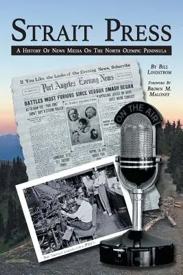 Strait Press: Historia mediów informacyjnych na Północnym Półwyspie Olimpijskim - Strait Press: A History of News Media on the North Olympic Peninsula