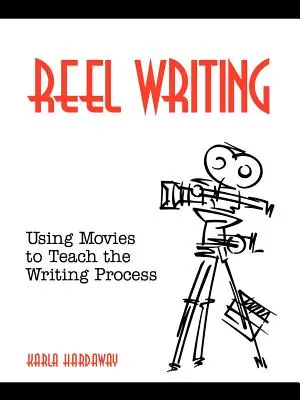 Reel Writing: Wykorzystanie filmów do nauczania procesu pisania - Reel Writing: Using Movies to Teach the Writing Process